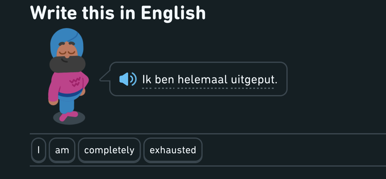 A Duolingo screen saying "Ik ben helemaal uitgeput" which translates to "I am completely exhausted"